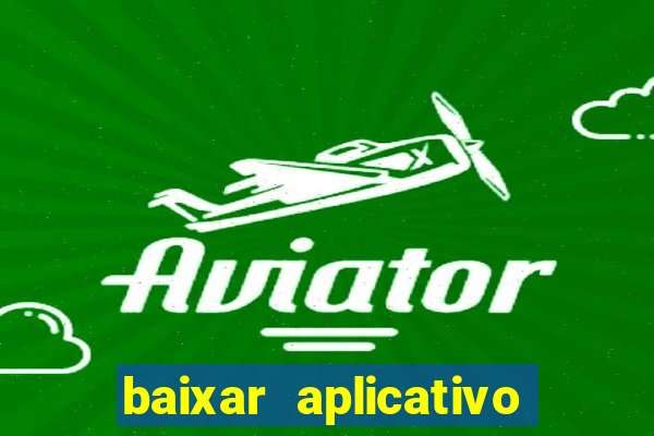 baixar aplicativo da estrela bet